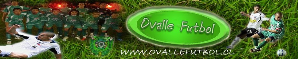 Ovalle Fútbol - El deporte rey en la provincia del Limarí.