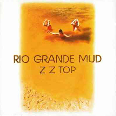 [ZZ+Top+-+Rio+Grande+Mud+Cover.jpg]