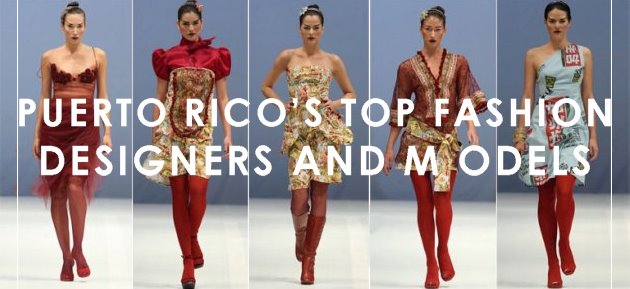 Puerto Rico's Top Fashion Designers and Models