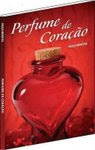 O livro - " Perfume de Coração" - Escritor: Paulo Moreira
