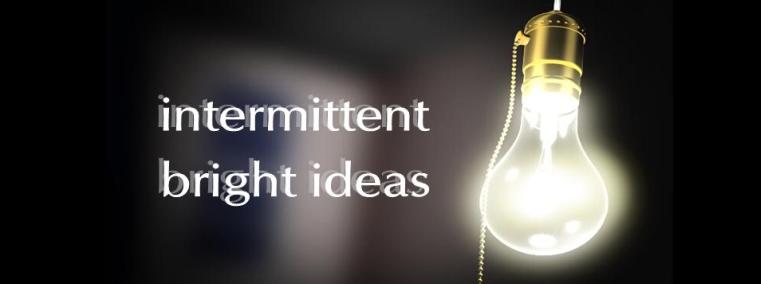 intermittent bright ideas