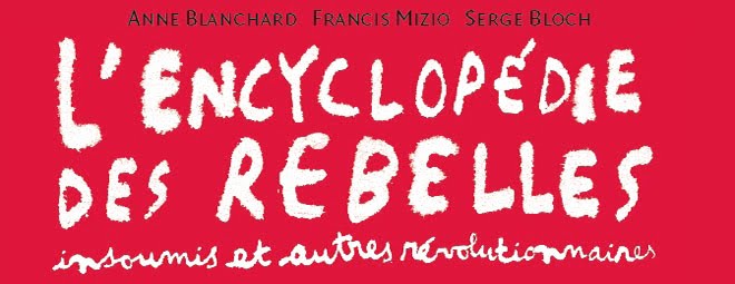 L'Encyclopédie des rebelles, insoumis et autres révolutionnaires