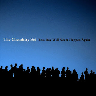 The Chemistry Set - This Day Will Never Happen Again