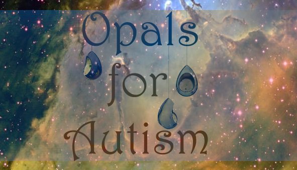 Opals for Autism