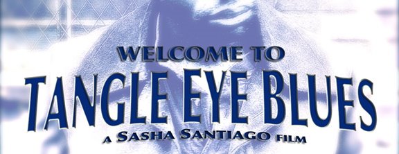 Official Website of The Movie: TANGLE EYE BLUES