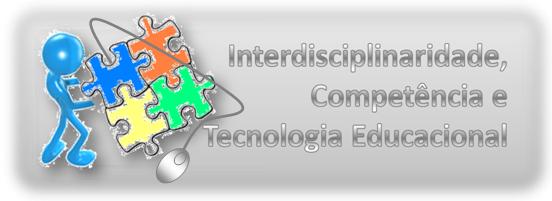 Interdisciplinaridade, Competências e Tecnologia