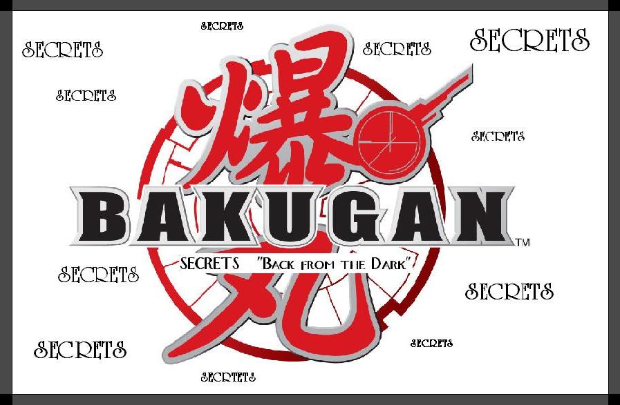 Bakugan Secrets "Back from the Dark"