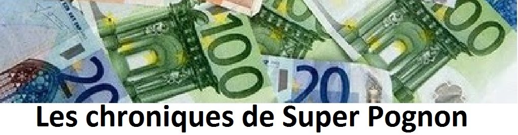 Les chroniques de Super Pognon