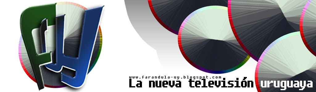 FARANDULA.UY / TODA LA TELEVISION URUGUAYA