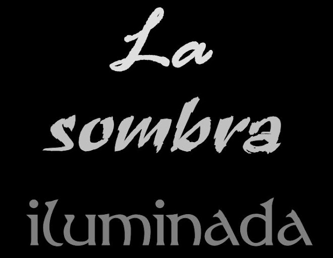 La sombra                          iluminada