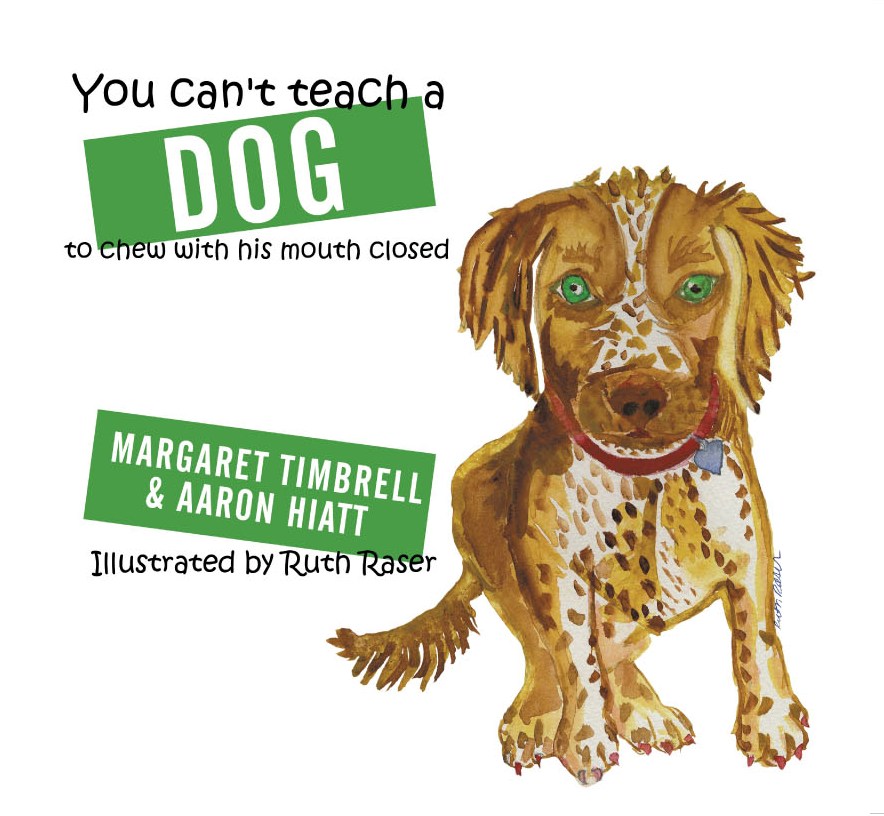 In My Studio... Apartment You can't teach a dog to chew with his mouth