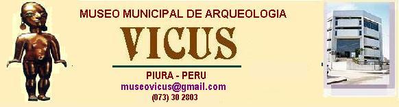 MUSEO ARQUEOLOGICO MUNICIPAL "VICUS" - PIURA