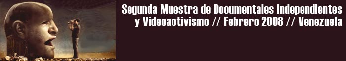 Segunda muestra de documentales independientes y videoactivismo, Venezuela 2008