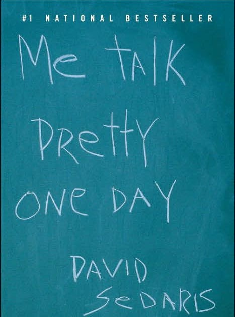 David Sedaris Essay Me Talk Pretty One Day