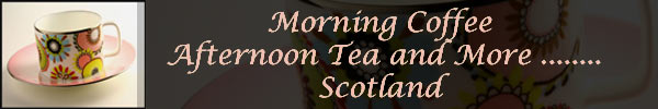 morning coffee afternoon tea and more!! scotland