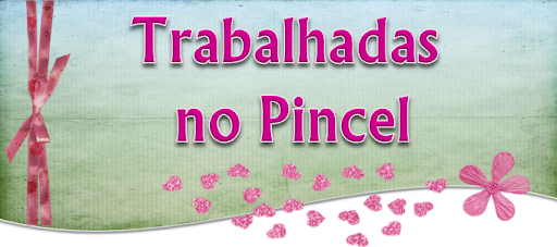 TRABALHADAS NO PINCEL