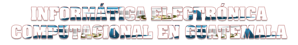 Informatica Electrónica Computacional en Guatemala