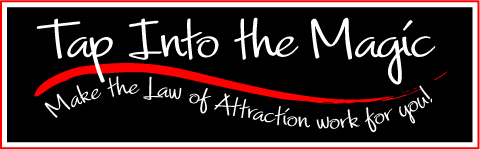 Tap Into the Magic:  Make the Law of Attraction Work for You
