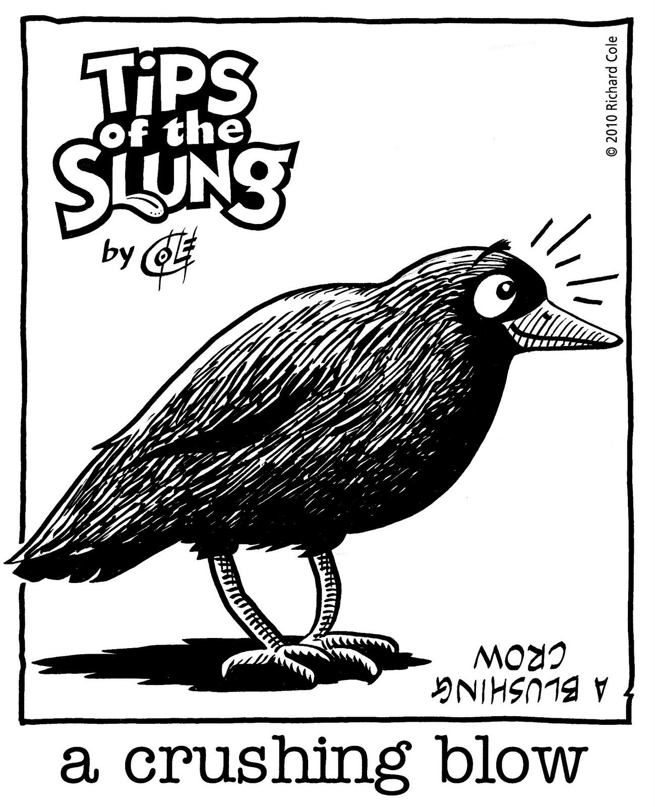 TIPS OF THE SLUNG Spoonerism of the Day A Crushing Blow Spoonerism