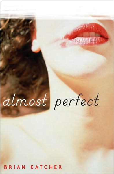 Almost Perfect by Brian Katcher