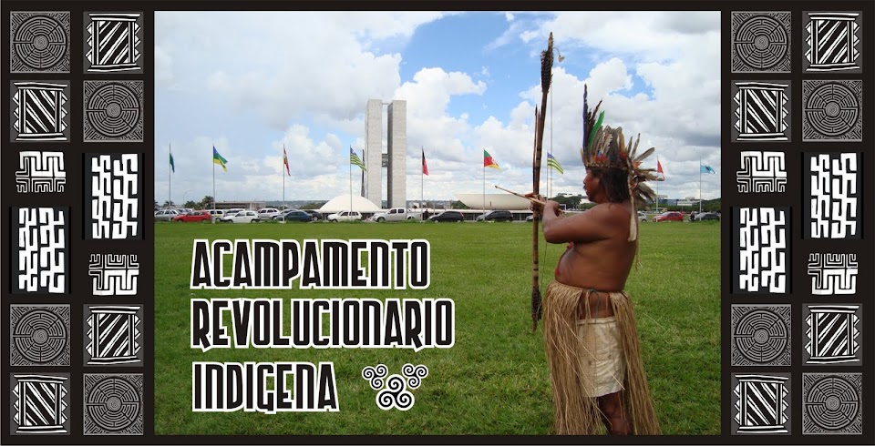 ACAMPAMENTO REVOLUCIONÁRIO INDÍGENA