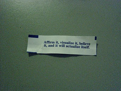 Affirm it, visualize it, believe it, and it will actualize itself.