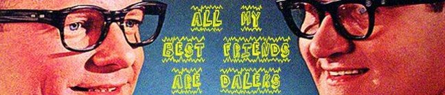 ALL MY BEST FRIENDS ARE DALEKS