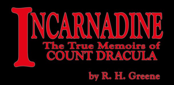 INCARNADINE: The True Memoirs of Count Dracula