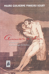 Amor e Dor. Ensaios em Antropologia Simbólica (Recife, Edições Bagaço, 2005)