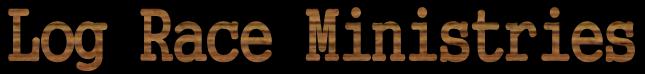 Log Race Ministries
