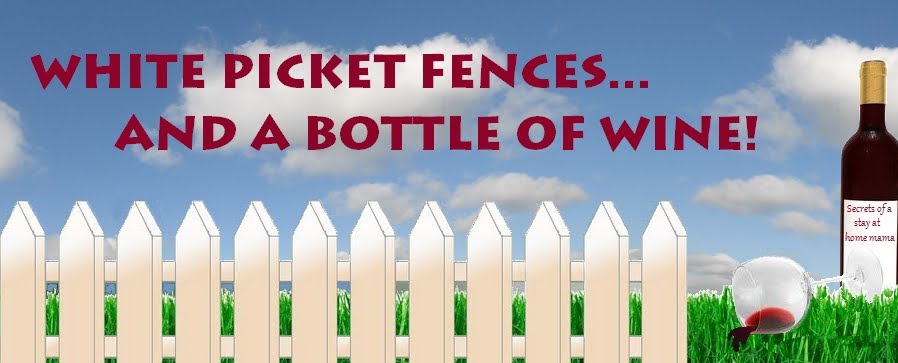 White Picket Fences... And a bottle of wine!