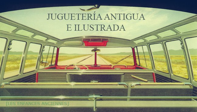 Juguetería Antigua e Ilustrada