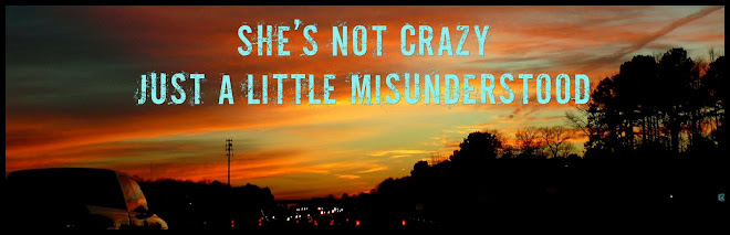 She's not crazy, just a little misunderstood...