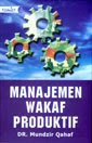 Manajemen Wakaf Produktif, Karya DR. Mundzir Qahaf