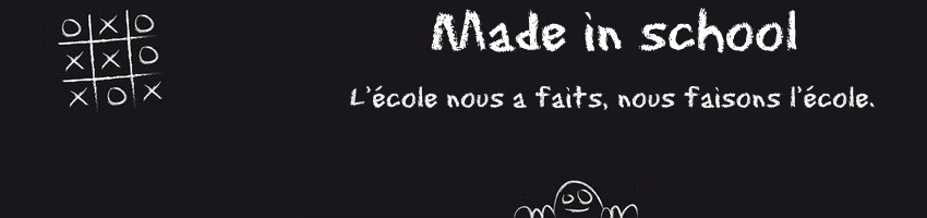 Made in school. Si tu ne sais pas, demande. Si tu sais, partage.