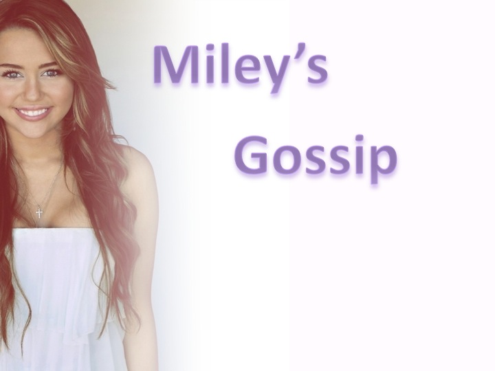 Miley's Gossip