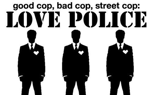 Good Cop, Bad Cop, Street Cop: Love Police