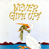NEVER GIVE UP