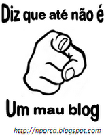 PRÉMIO "DIZ QUE ATÉ NEM É UM MAU BLOG"