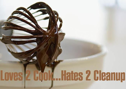 Loves 2 Cook...Hates 2 Cleanup!