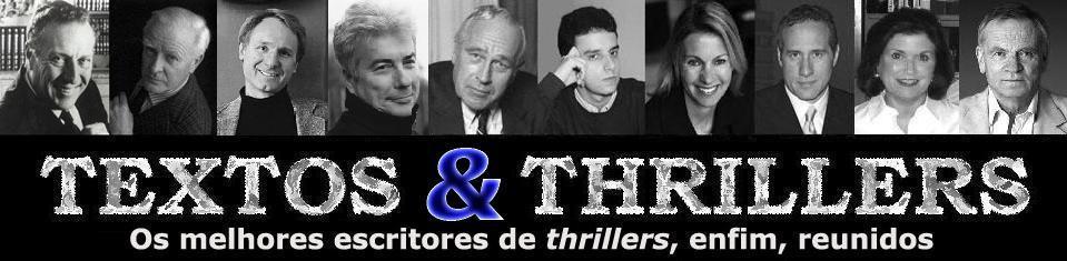 TEXTOS & THRILLERS - os melhores escritores de thrillers, enfim, reunidos