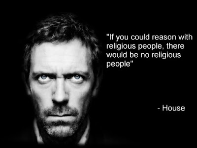 if-you-could-reason-wth-religious-people-there-would-be-no-religious-people-house-500x375+mcs.jpg