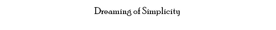 Dreaming of Simplicity