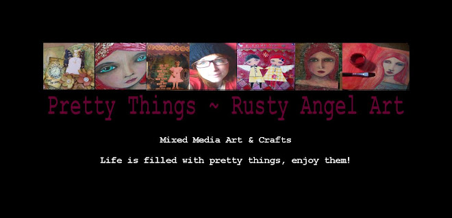  rusty angel art      life is filled with Pretty Things, enjoy them!