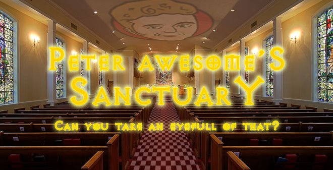 Peter Awesome's Sanctuary