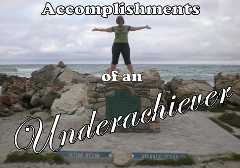 Accomplishments of an Underachiever
