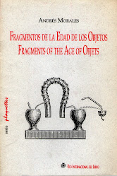 "FRAGMENTS OF THE AGE OF OBJECTS / FRAGMENTOS DE LA EDAD DE LOS OBJETOS"