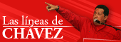 Las lineas del Comandante Chavez