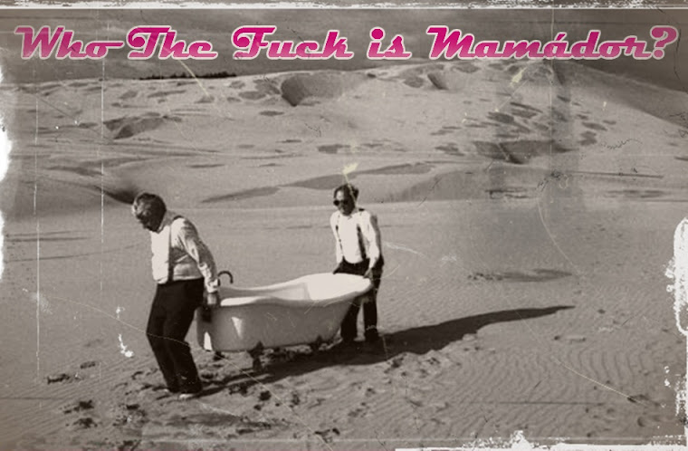 Who the fuck is Mamádor?