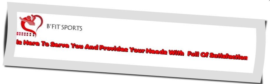 B’Fit Sports Is Here To Serve You And Provides Your Needs With Full Of Satisfaction